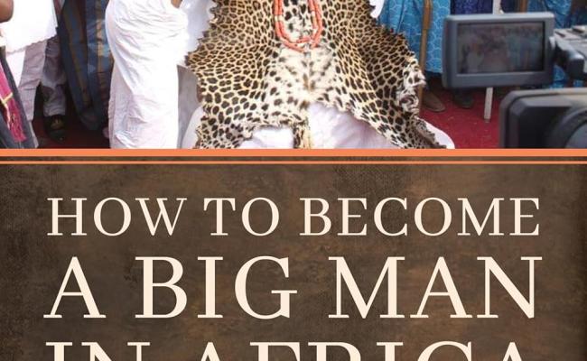 Cover for "How to Become a Big Man in Africa: Subalternity, Elites, and Ethnic Politics in Contemporary Nigeria" by Wale Adebanwi