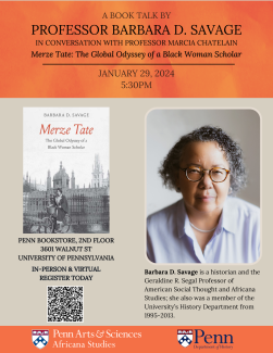 Register now to attend Professor Barbara Savage’s “Merze Tate: The Global Odyssey of a Black Woman Scholar” in 2024 on Monday, January 29th at 5:30pm, on the 2nd floor of the Penn Bookstore or online.