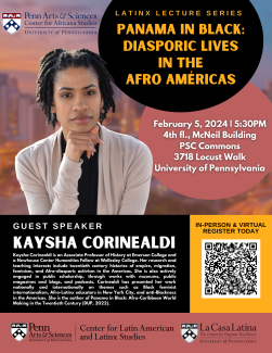 Cover for Latinx Lecture Series: Kaysha Corinealdi - “Panama in Black: Diasporic Lives in the Afro Américas”