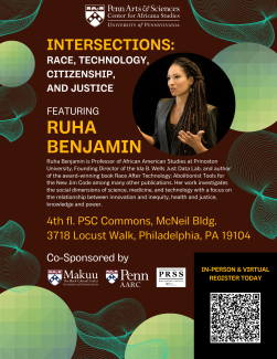 Register now to attend Ruha Benjamin’s “Race to the Future? Reimagining the Default Settings of Technology & Society” on Wednesday, January 31st of 2024 at 5:30pm, on the 4th floor PSC Commons of the McNeil Bldg. or online.