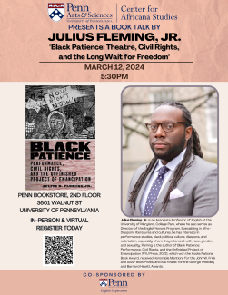 Cover for Julius Fleming Jr’s book talk, “Black Patience: Theatre, Civil Rights, and the Long Wait for Freedom” on March 12, 2024 at 5:30pm, on the 2nd floor of the Penn Bookstore or online.
